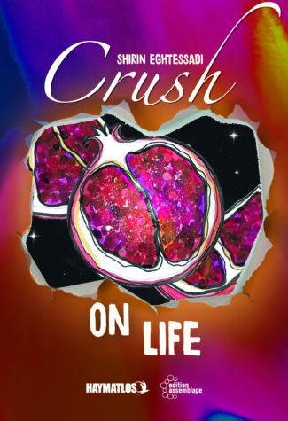 Cover des Lyrikbands „Crush on Life“ von Shirin Eghtessadi: bunter Farbverlauf in Pink, Lila und Orange, zentral ein aufgebrochener Granatapfel mit leuchtend roten Kernen vor dunklem Hintergrund