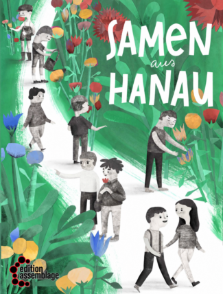 Cover des Kinderbuchs Samen aus Hanau von Zilan Sarah Kößler, illustriert von Clara Gilod: Kinder stehen und gehen zwischen bunten Blumen und grünen Pflanzen; oben steht der Titel „Samen aus Hanau“, unten das Logo der edition assemblage.