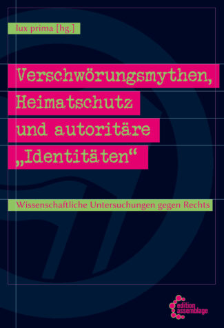 Titelcover: ux prima (Hg.) Verschwörungsmythen, Heimatschutz und autoritären „Identitäten“ Wissenschaftliche Untersuchungen gegen Rechts