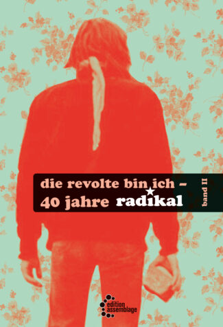 Cover von "40 Jahre radikal", rote Person mit Molly in der Hand vor einerm Blumentaptenhintergrund